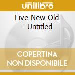 Five New Old - Untitled cd