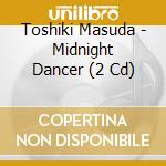 Toshiki Masuda - Midnight Dancer (2 Cd) cd