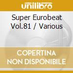 Super Eurobeat Vol.81 / Various cd musicale