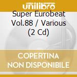 Super Eurobeat Vol.88 / Various (2 Cd) cd musicale