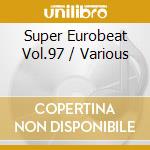 Super Eurobeat Vol.97 / Various cd musicale