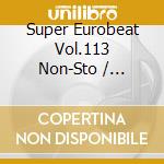 Super Eurobeat Vol.113 Non-Sto / Various cd
