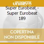 Super Eurobeat - Super Eurobeat 189 cd