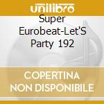 Super Eurobeat-Let'S Party 192 cd