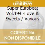 Super Eurobeat Vol.194 -Love & Sweets / Various cd