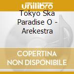 Tokyo Ska Paradise O - Arekestra cd