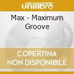 Max - Maximum Groove cd
