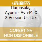 Hamasaki, Ayumi - Ayu-Mi-X 2 Version Us+Uk cd