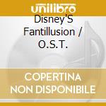Disney'S Fantillusion / O.S.T. cd musicale