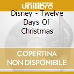 Disney - Twelve Days Of Christmas cd