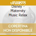 Disney - Maternity Music Relax cd