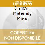 Disney - Maternity Music cd