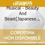Musical - Beauty And Beast(Japanese Ed) cd musicale di Musical