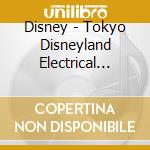 Disney - Tokyo Disneyland Electrical Parade cd