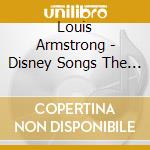 Louis Armstrong - Disney Songs The Satchmo Way cd musicale di Louis Armstrong