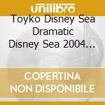 Toyko Disney Sea Dramatic Disney Sea 2004 O.S.T. cd