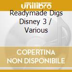 Readymade Digs Disney 3 / Various cd