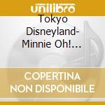 Tokyo Disneyland- Minnie Oh! Minnnie / O.S.T. cd