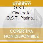 O.S.T. - 'Cinderella' O.S.T. Platina Edition cd