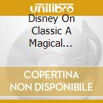 Disney On Classic A Magical Night'06 / O.S.T. cd