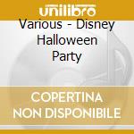 Various - Disney Halloween Party cd musicale di Various