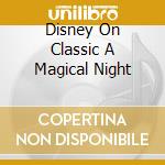 Disney On Classic A Magical Night cd