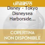 Disney - Tokyo Disneysea Harborside Christmas 2008 cd musicale di Disney