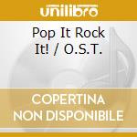 Pop It Rock It! / O.S.T. cd