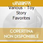 Various - Toy Story Favorites cd musicale di Various