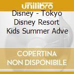 Disney - Tokyo Disney Resort Kids Summer Adve cd
