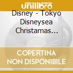 Disney - Tokyo Disneysea Christamas Wish 2011 cd musicale di Disney