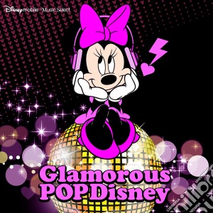Disney - Glamorous Pop Disney cd musicale di Disney