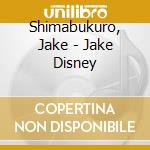 Shimabukuro, Jake - Jake Disney cd
