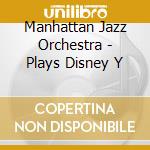 Manhattan Jazz Orchestra - Plays Disney Y cd