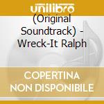(Original Soundtrack) - Wreck-It Ralph cd musicale di (Original Soundtrack)