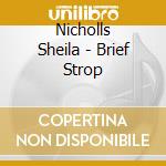 Nicholls Sheila - Brief Strop cd musicale di Nicholls Sheila