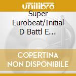 Super Eurobeat/Initial D Battl E Stage / Various cd