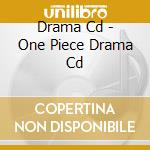 Drama Cd - One Piece Drama Cd cd