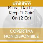 Miura, Daichi - Keep It Goin' On (2 Cd) cd