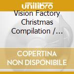 Vision Factory Christmas Compilation / Various cd