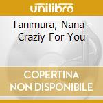 Tanimura, Nana - Craziy For You cd