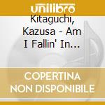 Kitaguchi, Kazusa - Am I Fallin' In Love ? cd