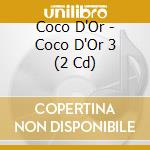 Coco D'Or - Coco D'Or 3 (2 Cd) cd