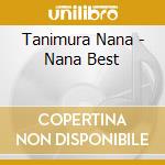 Tanimura Nana - Nana Best cd musicale di Tanimura Nana