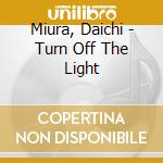 Miura, Daichi - Turn Off The Light cd