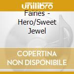 Fairies - Hero/Sweet Jewel cd