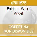 Fairies - White Angel cd