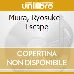 Miura, Ryosuke - Escape cd