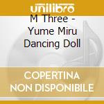 M Three - Yume Miru Dancing Doll cd