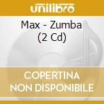 Max - Zumba (2 Cd) cd musicale di Max